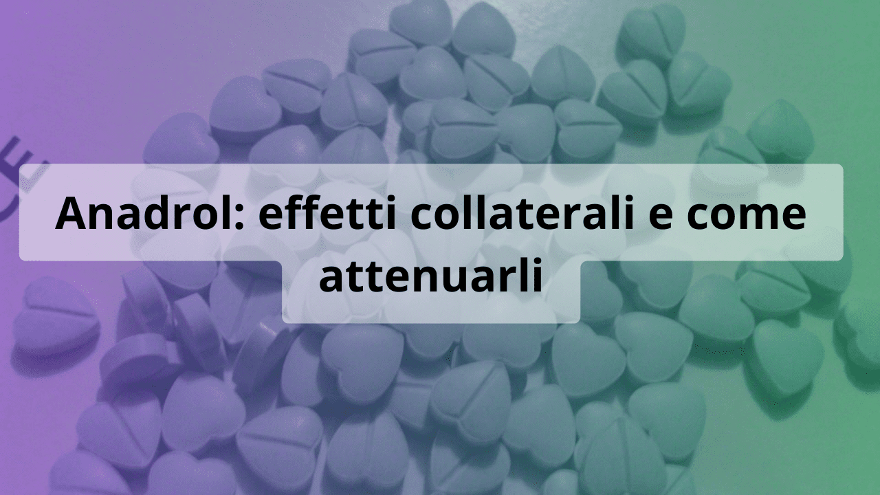 anadrol effetti collaterali