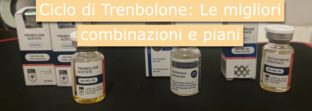 Ciclo di Trenbolone: Le migliori combinazioni e piani